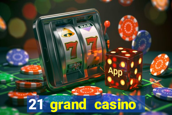 21 grand casino sign in