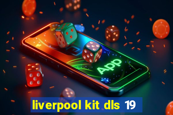 liverpool kit dls 19