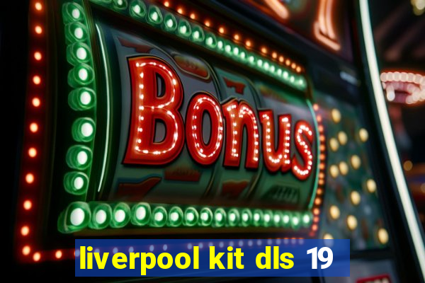 liverpool kit dls 19