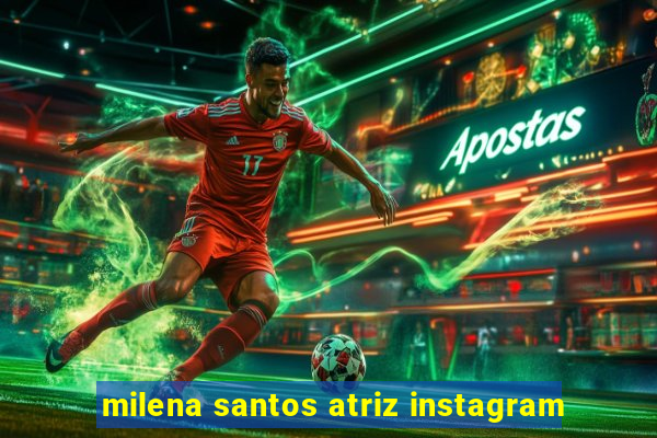 milena santos atriz instagram