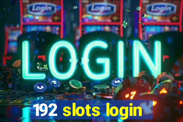 192 slots login