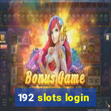 192 slots login