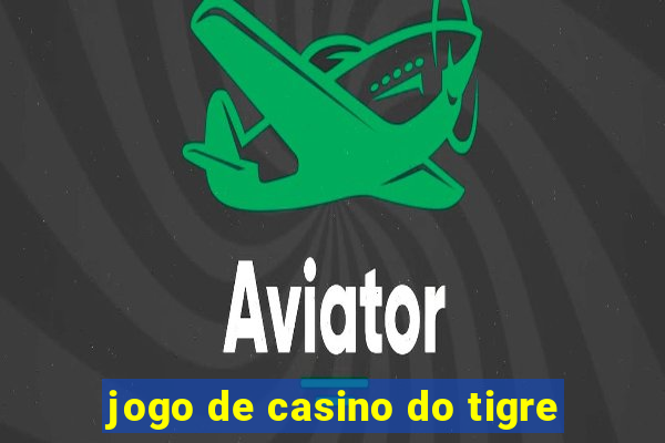 jogo de casino do tigre