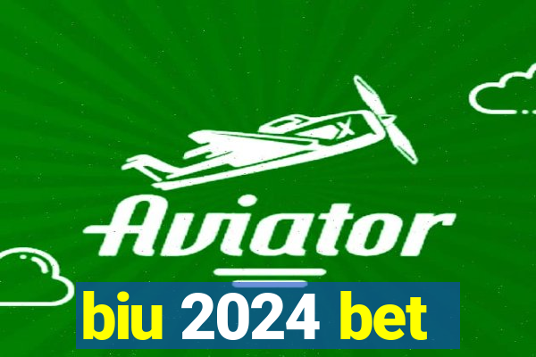 biu 2024 bet