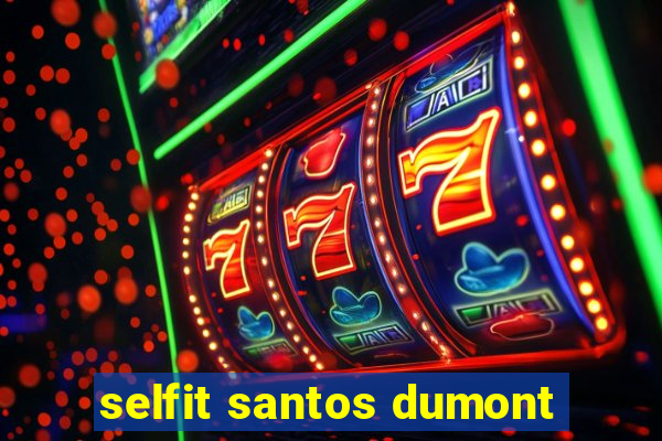 selfit santos dumont