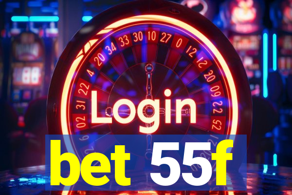 bet 55f