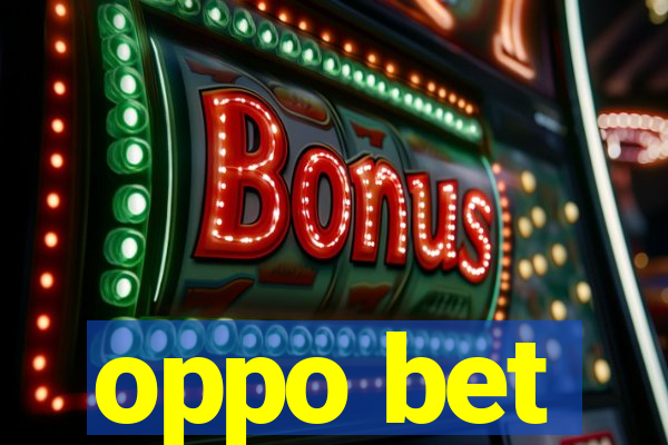 oppo bet