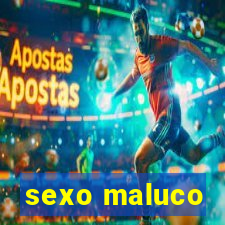 sexo maluco