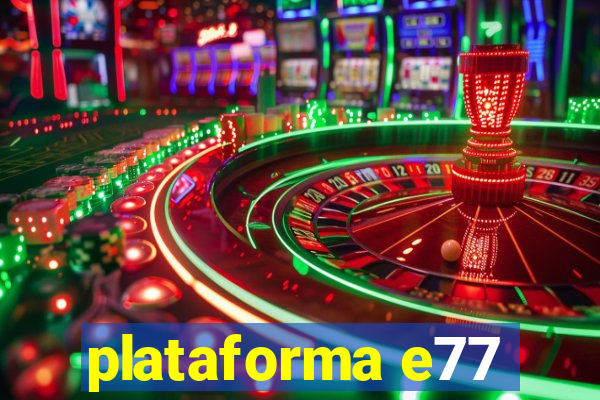 plataforma e77