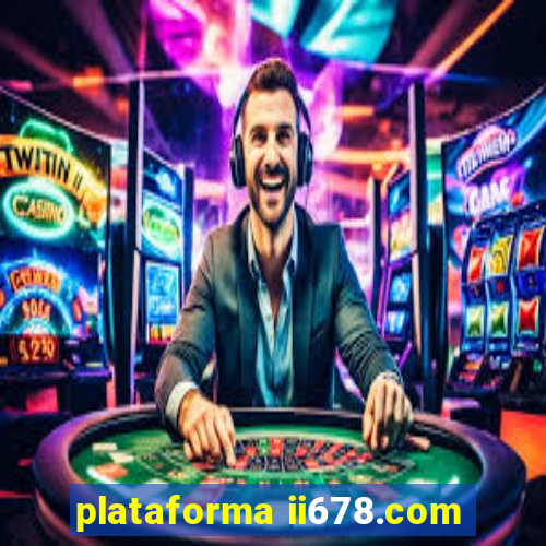 plataforma ii678.com