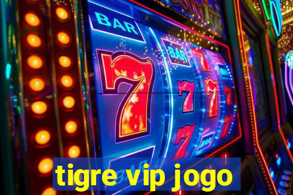 tigre vip jogo