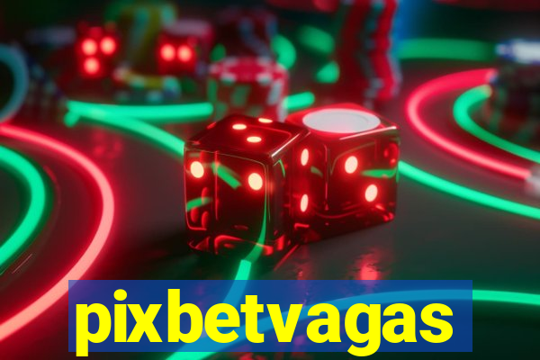 pixbetvagas