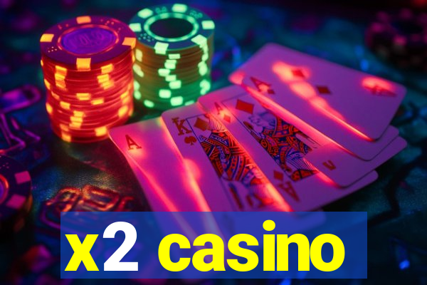 x2 casino