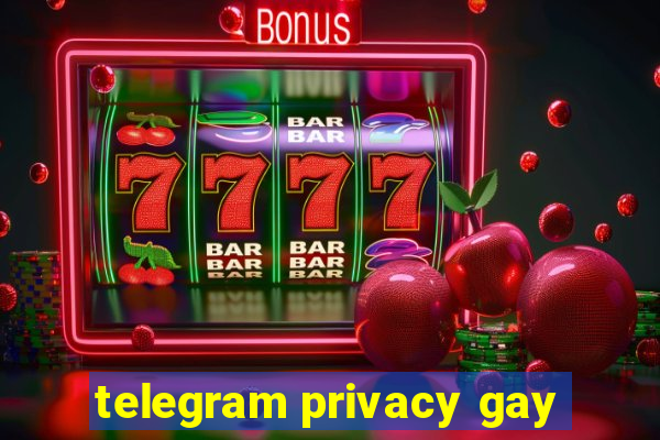 telegram privacy gay