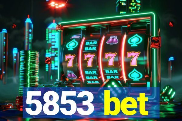 5853 bet