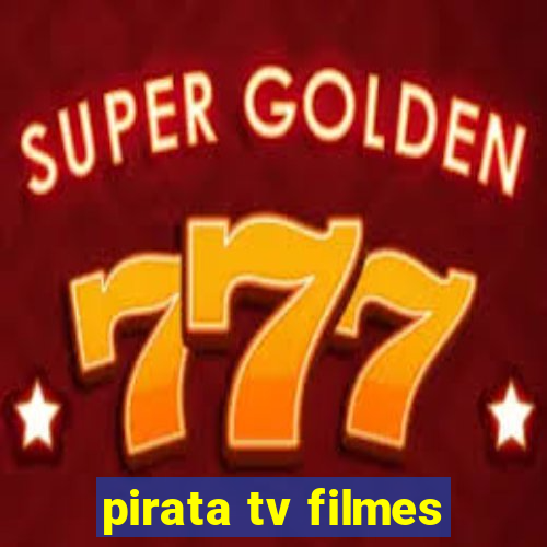 pirata tv filmes