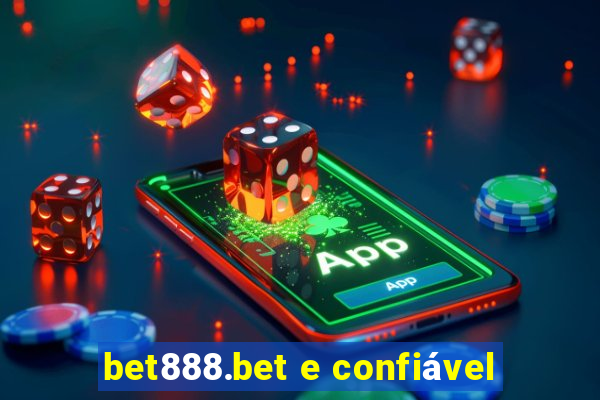 bet888.bet e confiável