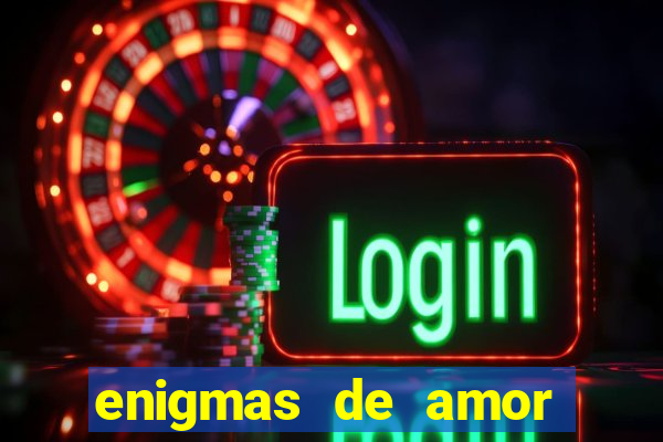 enigmas de amor para decifrar