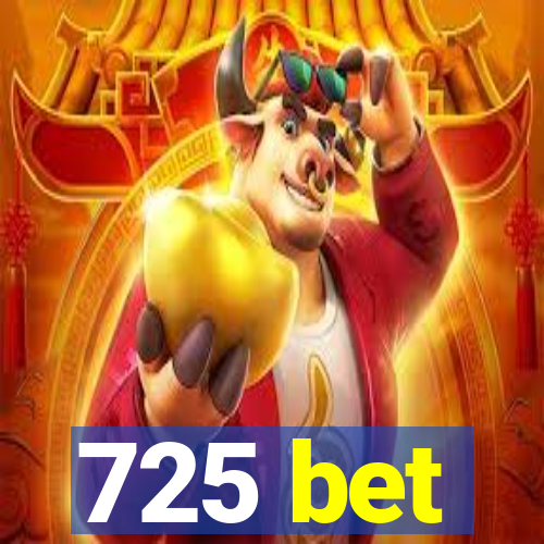 725 bet