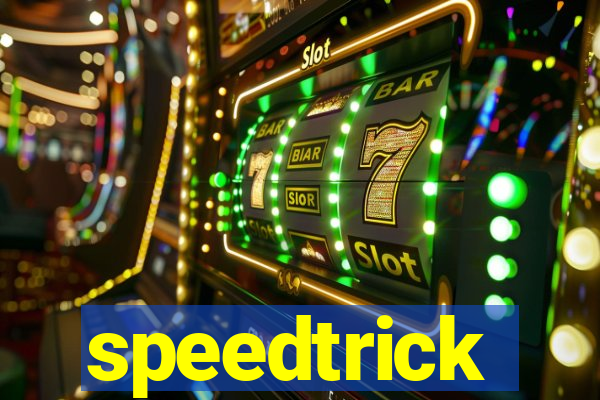 speedtrick