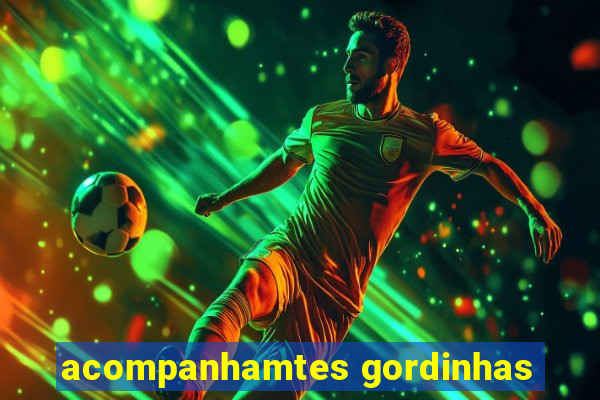 acompanhamtes gordinhas