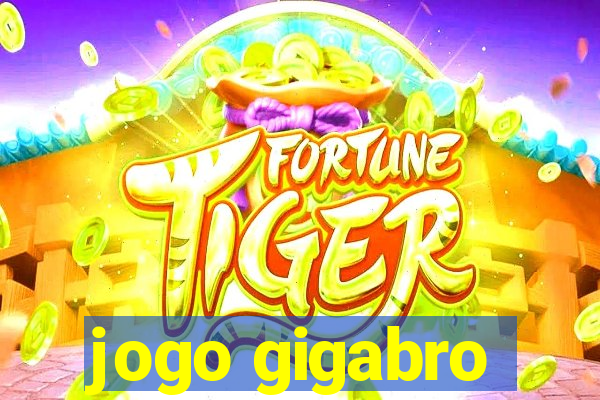 jogo gigabro