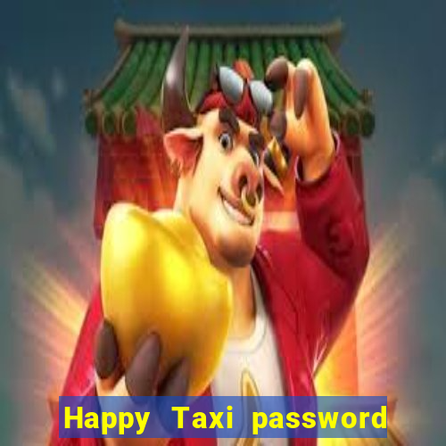 Happy Taxi password road 96 road 96 senha do cofre