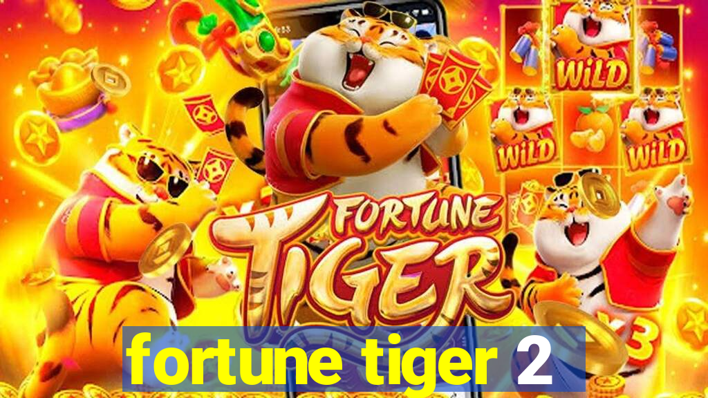 fortune tiger 2