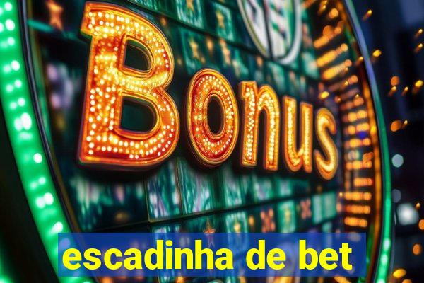 escadinha de bet