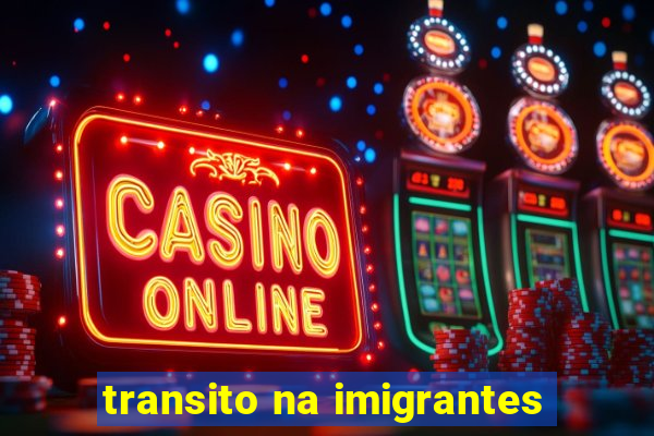 transito na imigrantes