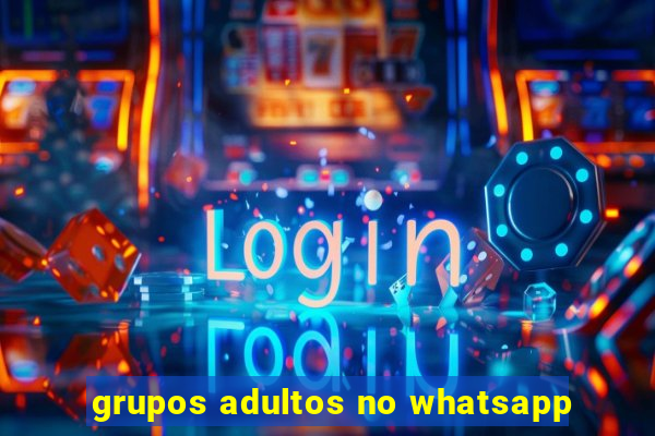 grupos adultos no whatsapp