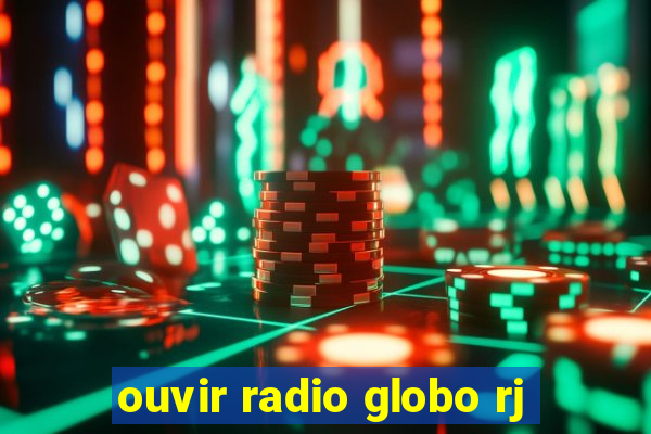 ouvir radio globo rj