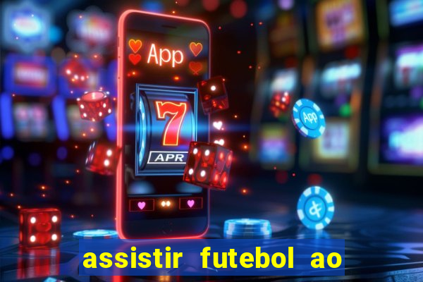 assistir futebol ao vivo multimarcas