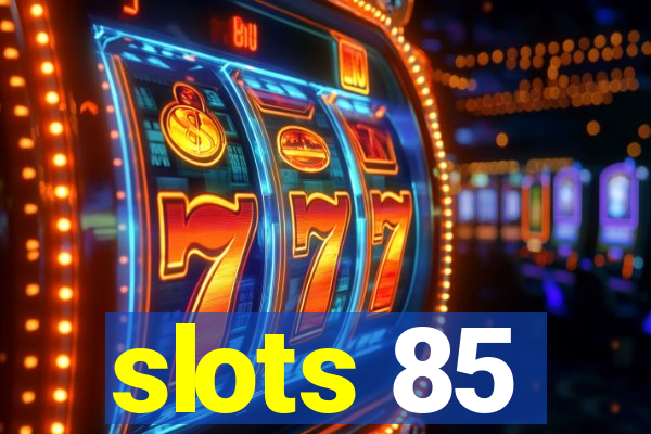 slots 85