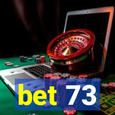 bet 73