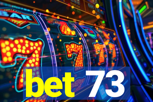 bet 73