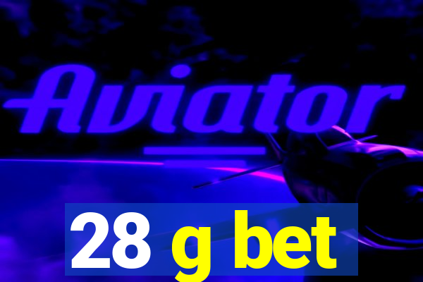 28 g bet