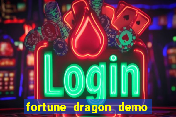 fortune dragon demo aposta de 500