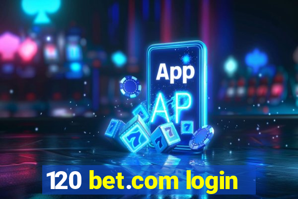 120 bet.com login