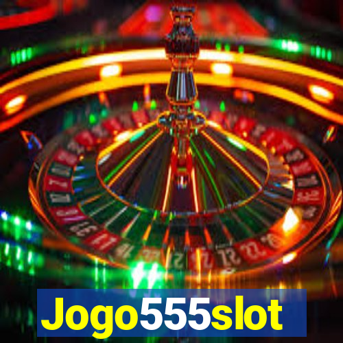 Jogo555slot