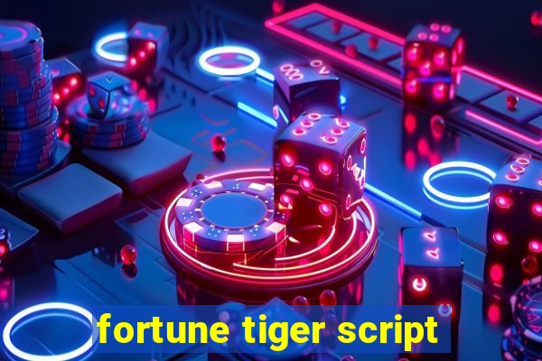 fortune tiger script