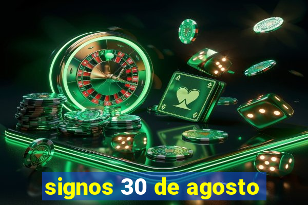 signos 30 de agosto