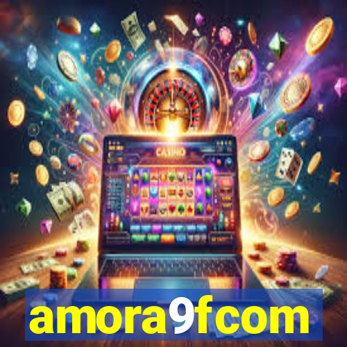 amora9fcom