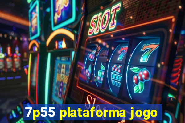 7p55 plataforma jogo