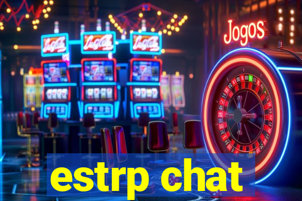 estrp chat