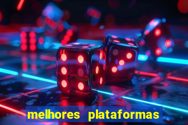 melhores plataformas do tigrinho