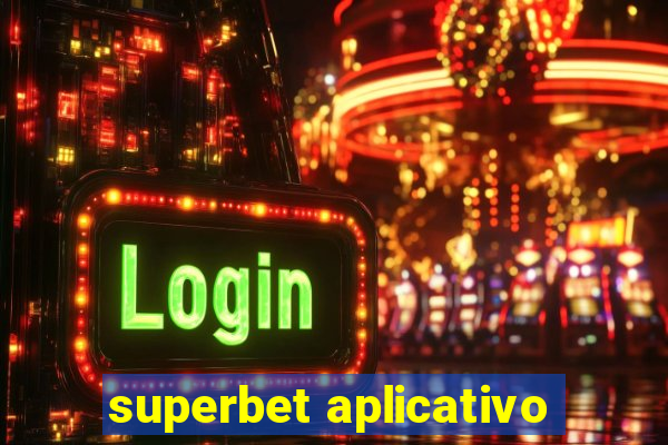 superbet aplicativo