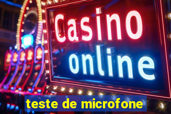 teste de microfone