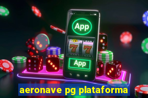 aeronave pg plataforma