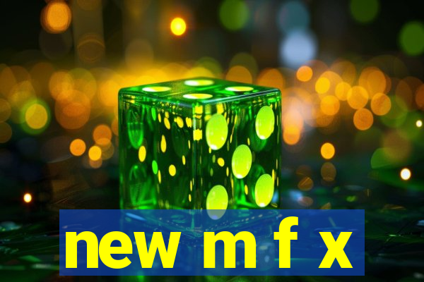 new m f x